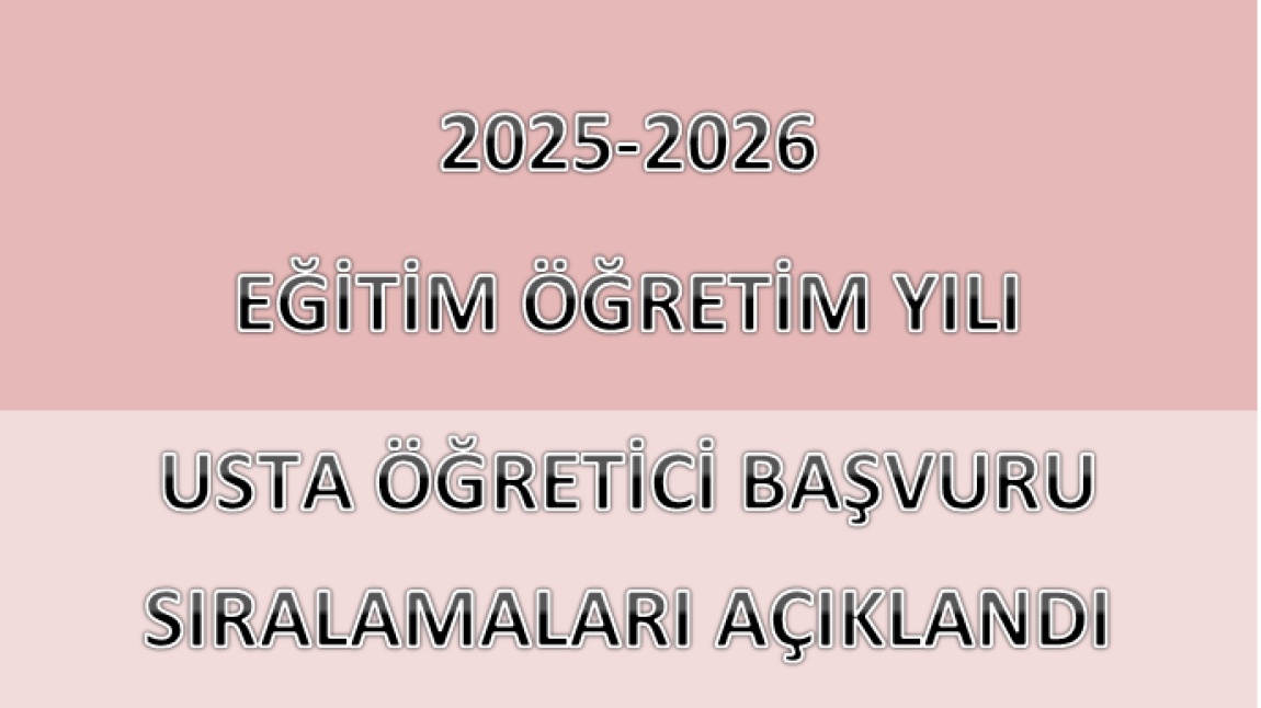 2025-2026 EĞİTİM ÖĞRETİM YILI USTA ÖĞRETİCİ BAŞVURU SIRALAMARI AÇIKLANDI